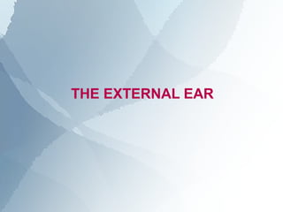 THE EXTERNAL EAR
 