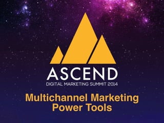 Multichannel Marketing! 
Power Tools 
 