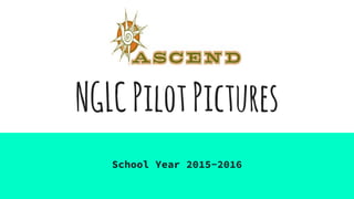 NGLCPilotPictures
School Year 2015-2016
 