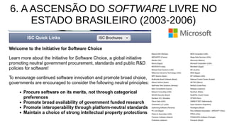 6. A ASCENSÃO DO SOFTWARE LIVRE NO
ESTADO BRASILEIRO (2003-2006)
 