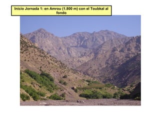 Inicio Jornada 1: en Amrou (1.800 m) con el Toubkal al
                        fondo