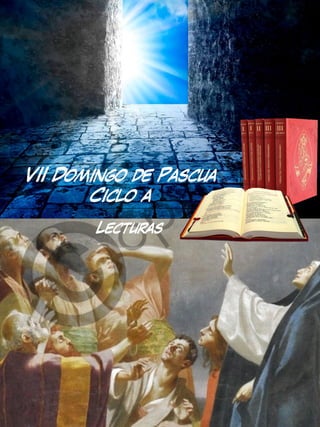 Lecturas
VII Domingo de Pascua
Ciclo a
 