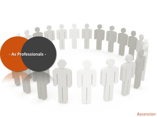- As Professionals -
 