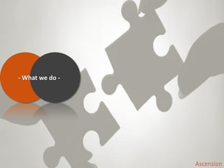 - What we do -
 