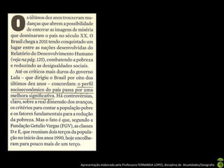 Apresentação elaborada pela Professora FERNANDA LOPES, disciplina de Atualidades/Geografia
 