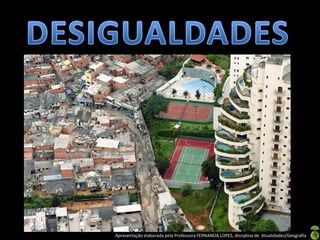 Apresentação elaborada pela Professora FERNANDA LOPES, disciplina de Atualidades/Geografia
 