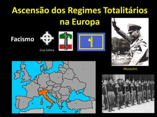 Ascensão dos Regimes Totalitários na Europa Facismo Cruz Céltica Mussolini 