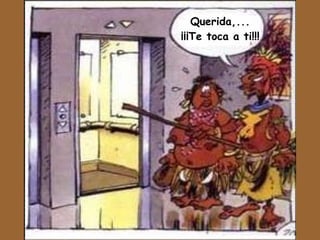 Querida,... ¡¡¡Te toca a ti!!! 