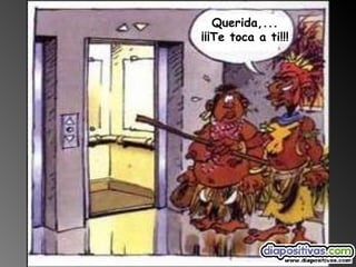 Querida,... ¡¡¡Te toca a ti!!!