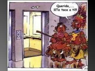 Querida,... ¡¡¡Te toca a ti!!! 