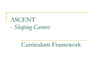 ASCENT -  Shaping Careers Curriculum Framework 