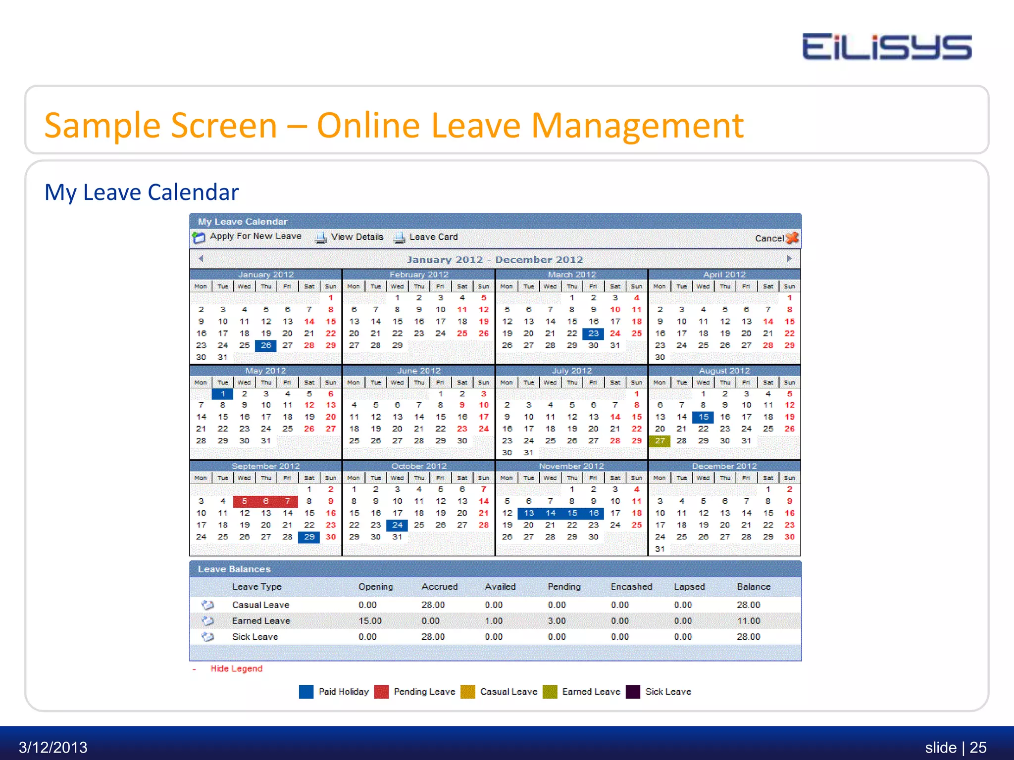 Sample Screen – Online Leave Management
   My Leave Calendar




3/12/2013                                    slide | 25
 