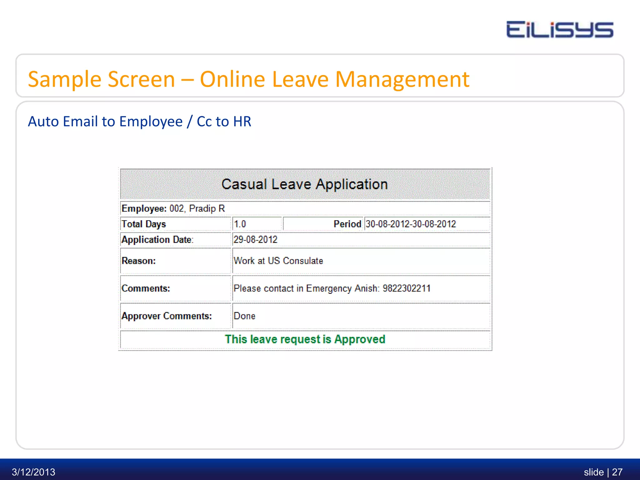 Sample Screen – Online Leave Management
   Auto Email to Employee / Cc to HR




3/12/2013                                    slide | 27
 