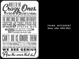 THINK DIFFERENT
Steve Jobs 1955-2011

 
