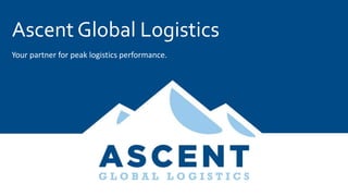 Ascent Global Logistics
Your partner for peak logistics performance.
 