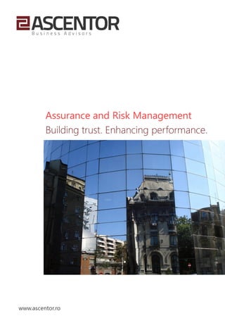 Assurance and Risk Management
Building trust. Enhancing performance.

www.ascentor.ro

 