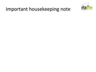Important housekeeping note 