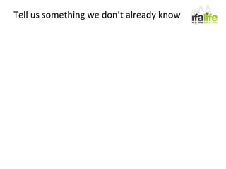 Tell us something we don’t already know 