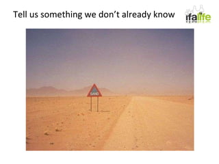 Tell us something we don’t already know 