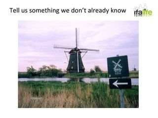 Tell us something we don’t already know 