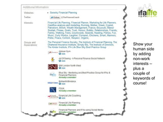 Show your human side by adding non-work interests – plus a couple of keywords of course! 