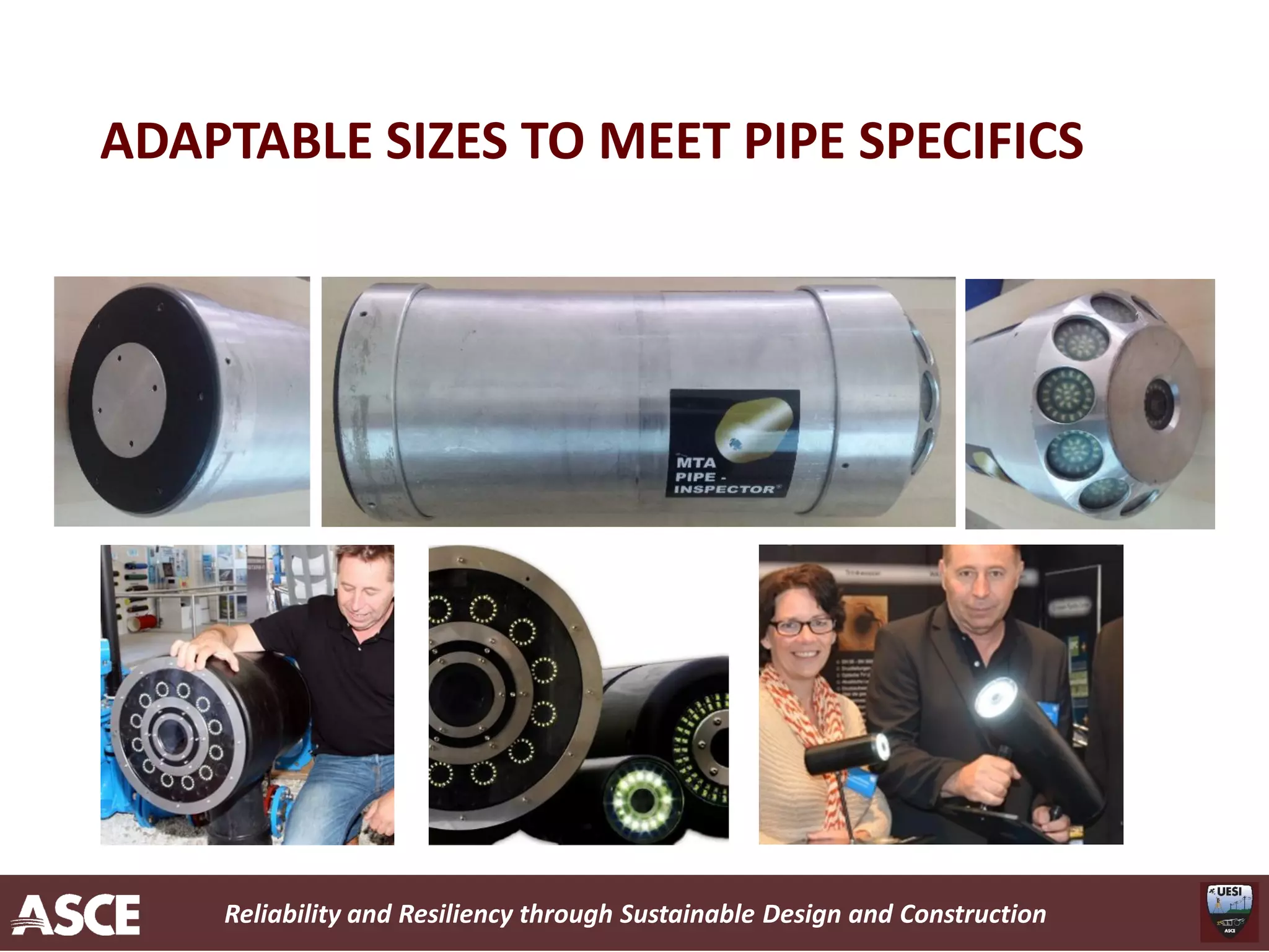 Reliability and Resiliency through Sustainable Design and Construction
ADAPTABLE SIZES TO MEET PIPE SPECIFICS
 