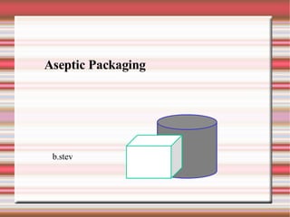 Aseptic Packaging  b.stev 