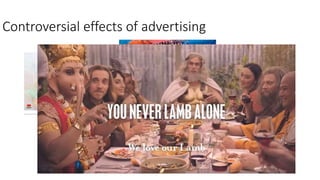 Controversial effects of advertising
 