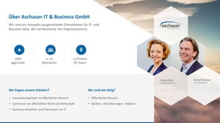 Über Aschauer IT & Business GmbH
Wir sind ein innovativ ausgerichteter Dienstleister für IT- und
Business (bzw. der Fachbe...