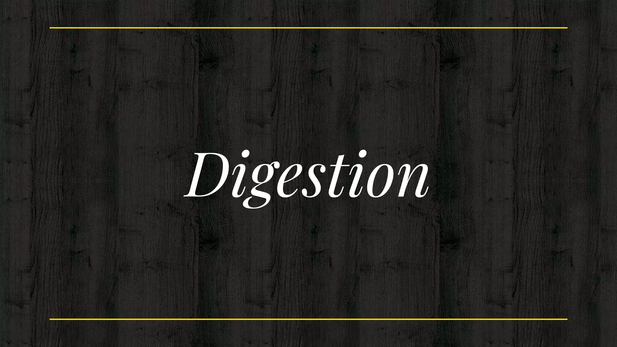 Digestion
 