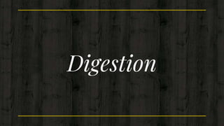 Digestion
 
