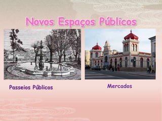 Novos Espaços PúblicosMercados Passeios Públicos 