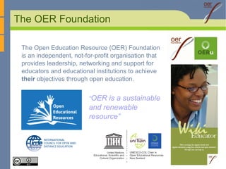 The OER Foundation 
The Open Education Resource (OER) Foundation 
is an independent, not-for-profit organisation that 
pro...