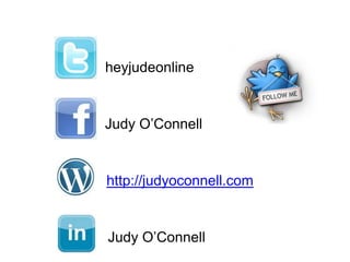 heyjudeonline 
Judy O’Connell 
http://judyoconnell.com 
Judy O’Connell 
