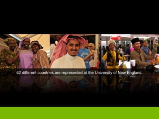 62 different countries are represented at the University of New England. 
