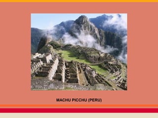 MACHU PICCHU (PERU)
 