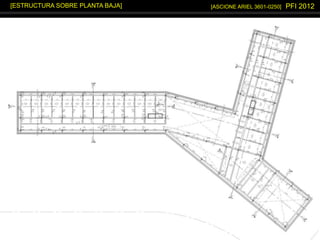 [ASCIONE ARIEL 3601-0250] PFI 2012[ESTRUCTURA SOBRE PLANTA BAJA]
 