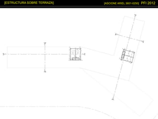 [ASCIONE ARIEL 3601-0250] PFI 2012[ESTRUCTURA SOBRE TERRAZA]
 