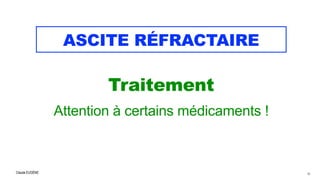 Claude EUGÈNE
ASCITE RÉFRACTAIRE
Traitement

Attention à certains médicaments !
40
 