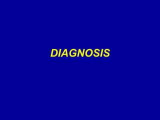 DIAGNOSIS
 