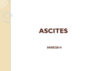ASCITES
04/05/2014
 