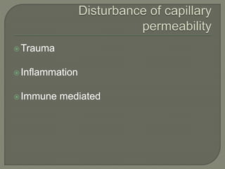 Trauma
Inflammation
Immune mediated
 