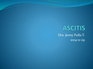 Dra. Jenny Pulla T. 
2014-11-29 
 