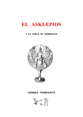 EL ASKLEPIOS
Y LA TABLA DE ESMERALDA
HERMES TRIMEGISTO
 