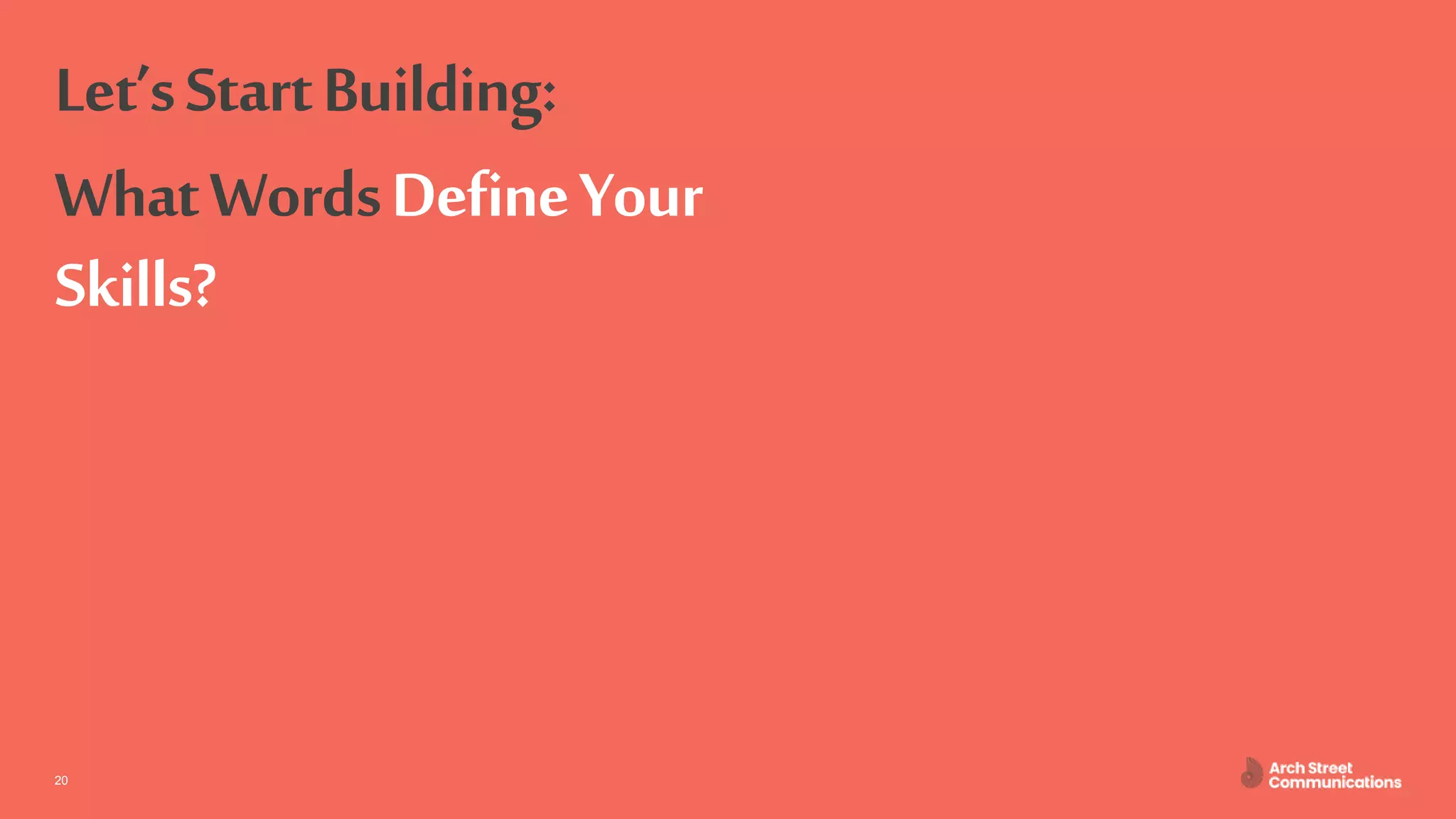 ASC – Communications for Engineers April 30, 202020
Let’sStartBuilding:
WhatWordsDefineYour
Skills?
 