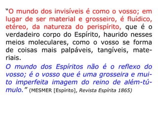 Vida no Mundo Espiritual:
trabalho, estudo, lazer e
alimentação
 