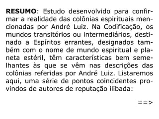 “Se bem que o Espiritismo não haja dito ain-
da a sua última palavra sobre todos os pon-
tos, ele se aproxima de seu complemento, e
o momento não está longe em que lhe será
necessário dar uma base forte e durável,
suscetível, no entanto, de receber todos os
desenvolvimentos que as circunstâncias ulte-
riores comportarem, e dando toda segurança
àqueles que se perguntam quem lhe tomará
as rédeas depois de nós.” (KARDEC, Revista
Espírita 1868)
 