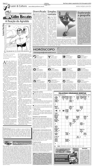 Página 10                                                                                                                                                             São Paulo, sábado a segunda-feira, 28 a 30 de agosto de 2010


                             Lazer & Cultura                          laura.lobato.jen@terra.com.br                                                                                                                     www.netjen.com.br


                                                                                  Diversiﬁcada Simples




                                                                                                                                                                                                                        Divulgação
                                              gillus@bee.com.br                                                                                                                                                                       Explorando
                                                                                 A    exposição Coleção de
                                                                                      Escultura: da República à
                                                                                 Contemporaneidade, possui 36
                                                                                                                           contato                                                                                                    a geograﬁa
                                                                                 esculturas feitas em terracota,
                                                                                 cerâmica, mármore e bronze
                                                                                 e reúne artistas brasileiros
                                                                                                                           N    a peça Virgem
                                                                                                                                aos 40 anos,
                                                                                                                           Norma Januário das                                                                                         O   evento Exploração
                                                                                                                                                                                                                                          Discovery Kids, leva os
                                                                                                                           Dores, se presen-                                                                                          pequenos em um circuito
                          A ﬁxação do Agnaldo                                    de renome. Composta por
                                                                                 36 esculturas de artistas de
                                                                                 renome na história das Artes
                                                                                                                           teia com algo muito
                                                                                                                           especial: um acom-
                                                                                                                                                                                                                                      composto por quatro áreas,
                                                                                                                                                                                                                                      que correspondem às regiões
ILUSTRAÇÃO: KIKUS GOZUS




                                                                                 Plásticas brasileira, como                panhante. A partir                                                                                         do País. Nessa aventura, as
                                                                                 Rodolfo Bernardelli, Victor               daí, suas tentati-                                                                                         crianças interagem entre si,
                                                                                 Brecheret, Modestino Kanto                vas para conseguir                                                                                         aprendem sobre as diferen-
                                                                                 e Farnese de Andrade, essa                um simples con-                                                                                            ças culturais dos Estados
                                                                                 mostra apresenta obras datadas            tato sexual geram                                                                                          brasileiros e à medida que
                                                                                 desde o período republicano               inúmeras situações                                                                                         percorrem as atividades,
                                                                                 até os nossos dias. Trata-se de           engraçadas.                                                                                                contarão com a ajuda de Doki
                                                                                 uma exposição diversiﬁcada e                Disposta, convo-                                                                                         e Mundi para completar as
                                                                                 abrangente em termos repre-               ca outros homens,                                                                                          missões e assim garantir o
                                                                                 sentativos, pois traz o melhor da         dos mais diferentes                                                                                        carimbo no passaporte para
                                                                                 escultura brasileira, com obras           tipos, e vai numa                                                                                          se tornar um Explorador
                                                                                 realizadas em diferentes épocas           escalada hilariante                                                                                        Discovery Kids. Serviço:
                                                                                                                                                            A atriz Aldine Müller.
                                                                                 e materiais diversos - desde              em busca de seus                                                                                           Shopping Market Place, Av Dr
                                                                                 terracota, cerâmica, mármore              objetivos. Norma vai da timidez absoluta a desinibição total, com                                          Chucri Zaidan, 902, tel. 3048-
                                                                                 até bronze.Serviço: CAIXA                 uma energia inesgotável até o ﬁnal, guardando uma revelação                                                7000. De segunda a sábado
                                                                                 Cultural São Paulo, Pça da Sé,            surpreendente. Com, Aldine Müller, Rafael Fernandes. Serviço:                                              das 10h às 22h, domingo das
                                                                                 111, Centro, tel. 3321-4400. De           Teatro Paulo Eiró, Av. Adolfo Pinheiro, 765, Sto Amaro, tel.5546-                                          14h às 20h. Entrada franca.
                                                                                 terça a domingo das 9h às 21h.            0449. Sextas e sábados às 21h e domingos às 19h. Ingressos: R$                                             Até 19/10.
                                                                                 Entrada franca. Até 17/10.                10 e R$ 5 (meia). Até 12/09.

                                                                                                                                                            sta segunda, o vigésimo primeiro dia da lunação é muito bom para viagens,

                                                                                  HORÓSCOPO                                                             E   passeios e pesquisas. A Lua está plena em Touro neste primeiro dia útil
                                                                                                                                                        da semana tornando o dia bom para comprar e vender, fechar bons negócios
                                                                                                                                                        ou começar a guardar dinheiro. Concretize os planos; os meios para isso irão
                                                                                   ciceroaugusto@radiocapital.am.br                                     surgir. Proteja sua relação e faça tudo para criar um clima de serenidade,
                                                                                                                                                        conforto e muito prazer.
         Pelo que se costuma              ção, Terezinha sugeriu conven-
         ouvir falar por aí,              cer o marido a fazer regressão                    Áries                                     Touro                                         Gêmeos                                                          Câncer
                                          espiritual. A explicação poderia                  (21 de março a                            (20 de abril a                                (21 de maio a                                                   (22 de junho a
         existem diversos tipos           estar em vidas pregressas.                        19 de abril)                              20 de maio)                                   21 de junho)                                                    22 de julho)
         de fetiche.                        Como Agnaldo não topasse
                                          de jeito nenhum, Ludmila               Siga o ritmo de vida que lhe é imposto,   Este é momento em que a o cuidado             É preciso buscar a paz na vida. O                           Profundas mudanças ocorrem na
                                                                                 mas organize as tarefas do dia a dia      na lida do cotidiano é maior que o ha-        apego a coisas de menos importância,                        maneira como desenvolve suas ativi-
                                          convidou Turíbio, “O Mestre da

     A
             lguns são vidrados em                                               tomando iniciativa para um maior          bitual. É preciso cuidar das situações        a atenção desviada para coisas sem                          dades. Abra caminho para novos rela-
             pés femininos, outros        Regressão” para jantar em sua          desenvolvimento naquilo que vem fa-       e impulsionar seus planos, porém sem          qualquer efeito prático provoca mágoas                      cionamentos que poderão inﬂuenciar
             em peças íntimas, outros     casa, disfarçado de marido da          zendo. Senso prático ampliado favorece    querer ser o dono da verdade. Com a           e rancores profundos até na relação                         positivamente sua vida. Faça amigos
     em sapatos, outros colecionam        Terezinha.                             acordos, compra e venda e negócios.       Lua em seu signo é bom fechar bons            afetiva. Grandes negócios podem ser                         que melhoram sua estabilidade social
                                            Depois do café, o Mestre             Concretize os planos; os meios para       negócios ou começar a economizar              concretizados.                                              e apoiam seus planos.
     tufos de cabelos, enﬁm cada um                                                                                        dinheiro.
                                                                                 isso irão surgir.
     com seus segredos esquisitos.        pegou Agnaldo desprevenido,
       Já no caso do Agnaldo não é        hipnotizou-o e deu início à                       Leão                                      Virgem                                        Libra (23 de                                                    Escorpião
     bem um fetiche, parece mais um       regressão. Quando já estavam                      (23 de julho a                            (23 de agosto a                               setembro a                                                      (23 de outubro a
     tipo de ﬁxação grotesca. O fato      quase desistindo, eis que no ano                  22 de agosto)                             22 de setembro)                               22 de outubro)                                                  21 de novembro)
     é que ele é vidrado no senador       de 1738 estava o xis da ques-
                                                                                 Com o Sol em sua casa dois ajuda a        Os seus interesses e motivações são           Pequenas brigas devem ser amenizadas                        Este é um bom momento para avaliar a
     Heráclito Fortes. Tem, talvez,       tão. Ali, uma paixão proibida e        realizar sonhos de consumo, comprar                                                     nesta fase mais delicada do ano, pois                       relação e perceber com quem podemos
                                                                                                                           maiores nesta segunda. Firmeza para
     a maior coleção do mundo de          alucinante, acabou em tragédia         bens e objetos desejados. Os negócios     decidir faz o momento bom para assinar        irão diﬁcultar as relações. Enquanto                        contar. Cuidado, este um dia no qual
     fotos, reportagens e discursos,      para os dois, sendo Heráclito          materiais ﬁcam favorecidos, mas não       contratos e papeis em geral e colocar         o Sol estiver em Virgem na casa doze                        poderá julgar de forma errada as coisas
                                                                                 exagere nos gastos para o dinheiro                                                      apenas planeje, não realize. Comece o                       e as pessoas. Atitudes ﬁrmes irão dimi-
     do senador.                          naquela encarnação a ﬁlha mais         não faltar depois. O seu bem-estar
                                                                                                                           tudo em ordem. Ainda podem ocorrer
                                                                                                                           atritos no trabalho e no lar por questões     dia determinada a resolver pendências e                     nuir os problemas que vinham sendo
       E talvez seja o único, porque,     velha do Imperador e Agnaldo           estará associado ao dever cumprido
                                                                                                                                                                         a dar o melhor de si em cada tarefa.
                                                                                 nesta segunda.                            corriqueiras.                                                                                             enfrentados em seu ambiente.
     quem mais nessa vida teria           um jovem e afoito soldado. Para
     vontade de se dedicar a uma          evitar constrangimentos, não                      Sagitário                                Capricórnio                                    Aquário                                                         Peixes
     coleção dessas?                      vamos ﬁcar aqui entrando em                       (22 de novembro a                        (22 de dezembro a                              (20 de janeiro a                                                (19 de fevereiro a
       Também não podemos dizer           detalhes, ainda mais depois de                    21 de dezembro)                          19 de janeiro)                                 18 de fevereiro)                                                20 de março)
     que se trata de manifestação         tantos anos.
                                                                                 Estes são dias de trabalho e muita pro-   Este é momento em que a o cuidado na          Procure ser mais diretos no convívio                        Alguém irá exercer inﬂuência em sua
     homossexual por parte do Ag-           Agnaldo acordou do transe            dução. Com a Lua em Touro pode tomar      lida do cotidiano é maior que o habitual.     com as pessoas íntimas, amigos,                             vida e na sua forma de pensar neste
     naldo, menos pelo fato dele ser      pensando que tirara uma sone-          uma decisão que tem sido adiada desde     Este dia é bom para comprar e vender,         familiares ou a pessoa amada. A agi-                        começo de setembro. Proteja sua re-
     casado com a Ludmila do que          ca e jamais soube o que havia          a metade do ano. Os passos devem ter      fechar bons negócios. Faça planos que         tação emocional pode atrapalhar seus                        lação e faça tudo para criar um clima
                                                                                 sido bem detalhados, para não errar.      orientem sua vida daqui para frente.          planos pessoais e retardar negócios e                       de serenidade, conforto e muito prazer.
     talvez pela, digamos, ausência       acontecido naquela sala.                                                         Mantenha a serenidade diante de di-           transações importantes. O dia é o mais                      Faça amigos no ﬁnal desta segunda,
                                                                                 Por isso, vá devagar sem afobação e
     de sex appeal na figura do             Diante da situação, Ludmila          com conﬁança.
                                                                                                                           ﬁculdades que ainda podem persistir           negativo, deve ter muito cuidado com                        eles o ajudarão a crescer material e
                                          resolveu agir: escondeu o porta-                                                 alguns dias.                                  tudo que lhe diga respeito.                                 espiritualmente.
     Heráclito.
       Mas a verdade é que Agnal-         retratos inibidor de orgasmos.
                                          Quando o marido voltou do
                                                                                 Magia dos sonhos
     do tem um armário repleto de
                                                                                     Sonhei por duas vezes com uma roda, na                                   PALAVRAS CRUZADAS DIRETAS
     referências ao senador, meti-
     culosamente organizadas por
                                          trabalho e deu por falta, ela
                                          argumentou que alguém entra-
                                                                                 •   primeira noite era uma roda de estrelas e
                                                                                 tinha uma porta no meio, na segunda noite
                                                                                                                                               www.coquetel.com.br                                                      © Revistas COQUETEL 2010
     ordem cronológica.                   ra na casa e roubara o mimo,           eram duas rodas de pessoas de mãos dadas,                        Gás                  É delito inafiançável Esporte                    Congrega Cadeia montanhosa
       Mas, o pior, o que mais in-        certamente algum fã chiita do                                                                         causador               e sem direito à graça em que se                   as três localizada no norte
                                                                                 depois se uniram e transformaram em uma                        do efeito              ou anistia (?) John-     usa o                   Américas da cidade de São
     comoda à esposa é um porta-          senador.                               única roda.                                                     estufa                   (jur.)   son, ator florete                     (sigla)  Paulo     Cantiga
     retratos sobre a mesinha de            Agnaldo não desconﬁou de                Belinha por email                                          "(?)-field",                                     Fator
                                                                                                                                                extensão                                      atribuído
     cabeceira do Agnaldo, com a          nada, mas, a partir daquele dia,          Ver um par de qualquer coisa indica indecisão                de gelo                                        à figa
     foto do Heráclito de sungas,         entrou em depressão e, entre           a respeito de planos, pode ser de casamento, de                nos polos                                    vermelha
     jogando peteca na beira da praia     outros efeitos colaterais, não         namoro ou até de uma união sentimental.
     de Ipanema. Pior: essa foto está     teve mais ereções.
                                                                                    Cícero, sonhei que meu ﬁlho caiu de uma
     lá há seis anos e não há cristão
     que consiga convencê-lo a tirá-
                                            Ou seja, Ludmila cobriu um
                                          santo e despiu o outro. A situa-
                                                                                 •  ponte num rio e, a correnteza estava muito
                                                                                 forte e ele estava assustado.No ﬁnal do sonho
                                                                                                                                               Antigo ma-
                                                                                                                                                gistrado
                                                                                                                                                                                                 Rádio
                                                                                                                                                                                               (símbolo)
                                                                                                                                                                                                                                            (?) do Tri-
                                                                                                                                                                                                                                            unfo, mo-
     la dali. Para Ludmila é sempre       ção, na verdade, piorou, porque                                                                        12, em                                        O gol, no                                     numento
                                                                                 consegui salvá-lo.                                             romanos                                         futebol                                      francês
     um verdadeiro banho de água          se antes havia a solução do sofá,        Diléia por email                                                                               Conjunto                               Sufixo de
                                                                                                                                                    R         I          M
     gelada na libido. Tanto que ela      agora não tinha nenhuma.                 Acidente com ﬁlho indica preocupação ex-                                                      dos núme-                              "paulada":
                                            Resultado: inventando que                                                                                                             ros intei-
     prefere fazer amor no sofá da                                               cessiva com ele. A ponte é um obstáculo e a                                                     ros (Mat.)                                ação
     sala, mas, nem sempre Agnal-         alguém arrependido devolvera           correnteza forte pode indicar alguns obstáculos                O "filtro"
     do topa. Fato é que, naquela         pelo correio o porta-retratos,         domésticos. Salvar seu ﬁlho é sinal de superação               urinário
     cama, há seis anos Ludmila não       Ludmila recolocou-o sobre a            das diﬁculdades.                                               Série de
                                                                                                                                               vitórias de
     consegue chegar ao orgasmo.          mesinha de cabeceira.                                                                                Caxias na                         A centési-                             Variedade                            Celsius
     Diferentemente do tal sofá, que        Ao se deparar com a foto no-         Simpatias que funcionam                                       Guerra do                         ma parte                               de batata                           (símbolo)
                                                                                                                                                Paraguai                          do dólar                              usada em                              Deixar
     é tiro e queda.                      vamente no lugar, Agnaldo, qual                                                                        (1868)                           (inglês)                                sopas
       No mês passado, desesperada        priáprico indomável, trancou-se        P   ARA QUE SEU AMOR LHE SEJA FIEL: Procu-
                                                                                     re um pé de laranjeira e retire algumas ﬂores
                                                                                 e folhas. Faça um buraco no pé da laranjeira e
                                                                                                                                               Cerimônia
                                                                                                                                               de posse do
                                                                                                                                                                                                           Refeição
                                                                                                                                                                                                            (pop.)
                                                                                                                                                                                                                                                             furioso


     com a situação, Ludmila resol-       com Ludmila no quarto e não lhe                                                                       babalori-                                                  Cristiane
     veu desabafar com a Terezinha,       deu um minuto de folga.                coloque o nome e o nome da pessoa amada. Volte                 xá (Rel.)                                                  (?), atriz
     sua colega de repartição.              Ela, coitada, não vê a hora de       para casa. Chegando lá prepare um banho com as                                                                 Basta;                                        Rudolf
                                                                                 ﬂores e as folhas, lave o seu corpo e desta água                                                               chega                                        Nureyev,
       Depois de analisarem a situa-      escapulir para o sofá.                                                                                                                               (interj.)                                    dançarino
                                                                                 dê três goles para a pessoa amada beber. O que                                                                  Valer                                        russo
                                                                                 restar derrame na porta de uma igreja de Santo                  A bola
                                                                                 Antônio, fazendo o seu pedido, para que o seu                  preta, na
                                                                                                                                                 sinuca
                                                                                 amado volte e leve você ao altar.
                                                                                                                                                Benefício
          Individual: Rebelião em Silêncio, mostra de Rebecca                                                                                  concedido                                                                                   Dígrafo de
          Horn, uma individual com seis ﬁlmes e outras 18 obras que              Comemorações e aniversariantes do dia                          ao nego-
                                                                                                                                                 ciante
                                                                                                                                                                                                                                             "torre"
                                                                                                                                                                                                                                            Causo a
          compõem uma mostra de caráter retrospectivo. Na insta-                                                                               insolvente                                                                                  morte de
          lação “Concerto para Anarquia”, Horn apresenta um piano
          de ponta-cabeça com “vísceras” expostas. Serviço: Centro
                                                                                 S  EGUNDA 30 de Agosto de 2010. Dia de São
                                                                                    Cesário, Santo Adauto, São Gaudêncio, Santa
                                                                                 Rosa de Santa Maria, São Ricardo Martinho, e Dia
                                                                                                                                                   (?)
                                                                                                                                               Toscanini,
                                                                                                                                                regente
                                                                                                                                                                                 Grand (?),
                                                                                                                                                                                  circuito
                                                                                                                                                                                  do tênis
                                                                                                                                                                                                                                                             Conser-
                                                                                                                                                                                                                                                            vante do
                                                                                                                                                italiano                          mundial                                                                   bacalhau
          Cultural Banco do Brasil, R. Álvares Penteado, 112, Centro,            do Anjo Caliel, cuja virtude é a inteligência. Hoje
          tel. 3113-3651. De terça a domingo das 10h às 20h. Entrada             aniversaria o cantor Márcio Greick, que nasceu                 Os seios                                                                 Assim,
          franca. Até 03/10.                                                     em 1947, o ex-jogador de futebol Mauro Ramos                  da mulher                                                                   em
                                                                                                                                                                                                                        espanhol
                                                                                 de Oliveira, que nasceu em 1930, o ator Nelson                 O tempo
                                                                                 Xavier que nasceu em 1941, e a atriz e modelo                  entre as                         Agir como
                                                                                                                                               semeadu-                          o repórter
                                                                                 Cameron Diaz que nasceu em 1972.                               ras e as                         durante a
                                                                                                                                               colheitas                         entrevista
                                                                                 O nativo do dia
                                                                                 O    nativo de Virgem deste dia e grau costuma
                                                                                      ser forte e combativa durante os momentos
                                                                                 de adversidade. O carisma e uma certa irreverên-
    Socorrer        é dever de criatura para criatura, senão para todas as       cia são algumas de suas mais poderosas armas
                                                                                                                                               96        BANCO
                                                                                                                                                                  3/así — ice. 4/cent — decá — meta — slam. 6/arturo. 10/dezembrada.

    coisas que carecerem de assistência; e é bom que se faça por Amor.
                                                                                 para vencer as diﬁculdades. Gosta de tudo muito
    Acudir aos outros nas suas diﬁculdades é ato benfeitor de Deus e ideais
    elevados é plantar luz para colher estrelas; a lei nos garante que recebe-   bem deﬁnido e evita agir antes de ter uma visão                                                                                                                      Solução
                                                                                                                                                                                                                                                                            O
    mos o que damos. Auxiliar, quando a oportunidade bater em tua porta,         suﬁcientemente clara da situação. Têm um forte                                                                                                             A       C O L    I   G R    A       N   A
                                                                                                                                                                                                                                            R       O T A    N     A    R     O
    sem que a tua curiosidade desnude a roupagem moral de quem pede.             senso de justiça e uma fé inquebrantável.                                                                                                                  I         A S    O   S T    U     B
    Amparar em todos os sentidos, sem tirar a oportunidade do carente de                                                                                                                                                                    E       A M      L     S    T     R
    se esforçar no dever que o trabalho lhe pede. Misericórdia é ambiente
                                                                                  Peçae ooMapamelhor, a Previsão
                                                                                           MAPA ASTRAL para se                                                                                                                              R       O   R    R   T U    R     A
    divino nos mostrando a bondade de Deus; todavia, ela deve apontar ao
                                                                                    conhecer
                                                                                                                                                                                                                                            A       R D A    O   N C    O     C
    necessitado a compreensão e o lazer, em todas as atividades. Proteção,                                                                                                                                                                  N
                                                                                                                                                                                                                                                T
                                                                                                                                                                                                                                                    A   R    T   E      T   S E
    todos carecemos dela, mas poucos sabemos recebê-la. Assistência, esta-        Anual        de Relacionamento,                                                                                                                           A       B O I        C A    E     D
    mos acostumados a ela nos lares; basta-nos experimentá-la no trabalho,        a Sinastria que diz se vocês combi-                                                                                                                       C         C      A     T    D     O
    nas ruas e com a família humana, habituando-nos a sermos bons, por            nam. Adquira os Livros Magia dos                                                                                                                          A
                                                                                                                                                                                                                                                D   B R A    M   Z E    E     D
    Amor. Defesa deve ser a nossa primeira idéia; defender-se do mal não é        Sonhos e Simpatias que Funcionam                                                                                                                          A         A D    I     M    M   R I
    ir contra ele, mas fazer somente o bem. Cooperação é uma expressão            - também a previsão do Sexo do Bebê                                                                                                                       R       A   A    R   I      I     X
    da caridade, que procura nos levar para a paz espiritual e para Deus.         antes mesmo de conceber - ligue                                                                                                                           R       E D O    G   R E    R   C O
    Socorro nos vem de todos os lados, partindo de todas as dimensões da          para: (0xx11) 5585-4000. Faça seu                                                                                                                         E       O R T    S   E      C     I
    Vida, esperando de nós a compreensão deste ato de amor dos Céus para                                                                                                                                                                    S                E                D
    com a Terra. (De "Sinônimos para a paz", de João Nunes Maia, pelo             pedido através da Internet: WWW.
    espírito Loester)                                                             ciceroaugusto.areavip.com.br
 