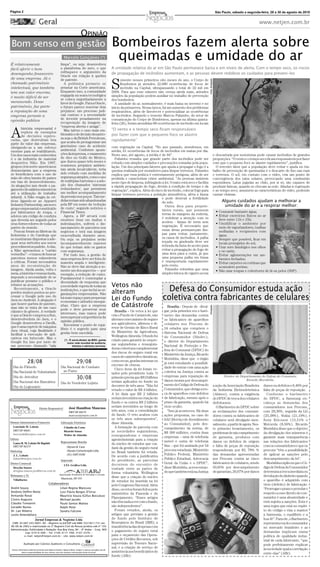 Página 2                                                                                                                                                                                                         São Paulo, sábado a segunda-feira, 28 a 30 de agosto de 2010


                                Geral                                                                                                                                                                                                               www.netjen.com.br

                                                                                   OPINIÃO
 Bom senso em gestão                                                                                                Bombeiros fazem alerta sobre
É relativamente
                                                               Marcelo Gonçalves (*)
                                                           limpa”, ou seja: desenvolveu
                                                                                                                     queimadas e umidade do ar
fácil aferir o bom                                         a plataforma do zero, o que                              A umidade relativa do ar em São Paulo permanece baixa e em níveis de alerta. Com o tempo seco, os riscos
                                                           enfraquece o argumento da                                de propagação de incêndios aumentam, e as pessoas devem redobrar os cuidados para preveni-los
desempenho ﬁnanceiro
                                                           Oracle em relação à quebra
de uma empresa. Já o                                       de patente.




                                                                                                                                                                                            Fotos: Divulgação
                                                                                                                    S
                                                                                                                          omente nesses primeiros oito meses do ano, o Corpo de
chamado patrimônio                                            A polêmica promete se                                       Bombeiros já atendeu 22.680 ocorrências de focos de
intelectual, que também                                    arrastar na Corte americana.                                   incêndio na Capital, ultrapassando o total de 22 mil em
tem um valor enorme,                                       Enquanto isso, a comunidade                              2009. Para que esse número não cresça ainda mais, atitudes
                                                           engajada na seara tecnológica                            simples da população podem auxiliar no trabalho de prevenção
é muito difícil de ser
                                                           se coloca majoritariamente a                             dos bombeiros.
mensurado. Desse                                           favor do Google. Para a Oracle,                            A umidade do ar, normalmente, é mais baixa no inverno e no
patrimônio, faz parte                                      o futuro parece reservar dois                            início da primavera. Nessa época, há um aumento dos problemas
a reputação de uma                                         prejuízos: um processo judi-                             respiratórios, além de favorecer e potencializar as ocorrências
empresa perante a                                          cial custoso e a necessidade                             de incêndios. Segundo o tenente Marcos Palumbo, do setor de
                                                           de investir pesadamente na                               comunicação do Corpo de Bombeiros, apenas na última quinta-
opinião pública
                                                           recuperação da imagem de                                 feira (26), foram atendidas 68 ocorrências de incêndio em locais
                                                           “empresa aberta e amiga”.

A
        história empresarial é                                                                                      “O vento e o tempo seco ﬁcam responsáveis
                                                              Mas talvez o caso mais em-
        repleta de exemplos
        de decisões equivo-
                                                           blemático de decisão desastro-                           por fazer com que o pequeno foco se alastre
                                                           sa seja o da British Petroleum,
cadas, que destruíram boa
                                                           que acaba de protagonizar um
                                                                                                                    rapidamente”
parte do valor das empresas,
obrigando-as a um esforço                                  gravíssimo caso de acidente                              com vegetação na Capital. “No ano passado, atendemos, em
enorme para se reabilitarem.                               ambiental. Conforme apura-                               média, 61 ocorrências de focos de incêndios em matas por dia.
Um dos casos mais conhecidos                               ções da imprensa, o vazamento                            Neste ano, até agosto, a média é de 94”.                                                    e descartada por motoristas pode causar incêndios de grandes
é o da indústria de material                               de óleo no Golfo do México,                                Palumbo ressalta que grande parte dos incêndios pode ser                                  proporções. “O vento e o tempo seco ﬁcam responsáveis por fazer
desportivo Nike. Em 1997,                                  que durou quase três meses e                             evitada com simples cuidados e precauções tomadas pela popu-                                com que o pequeno foco se alastre rapidamente”, justiﬁca.
grupos civis norte-americanos                              ocasionou prejuízos ambien-                              lação. Um dos principais fatores que ajuda a propagar o fogo é a                              O terceiro fator que a população deve evitar e ajuda no tra-
denunciaram que a empresa                                  tais ainda incalculáveis, teria                          queima realizada por moradores para limpar terrenos. Palumbo                                balho de prevenção de queimadas é o descarte de lixo nas ruas
se beneﬁciava com o uso de                                 sido evitado com medidas de                              explica que essa prática é extremamente perigosa, além de ser                               e terrenos. O sol, em contato com o vidro, cria um ponto de
mão-de-obra barata de países                               segurança simples, como o uso                            proibida e caracterizar crime ambiental. “As pessoas insistem                               convergência dos raios solares, provocando uma combustão
em vias de desenvolvimento.                                de múltiplas barreiras e a ado-                          neste tipo de limpeza, infringindo a lei. O mato está seco e facilita                       espontânea. Latas jogadas ao chão, por si só, são capazes de
As alegações iam desde o pa-                               ção dos chamados ‘sistemas                               a rápida propagação do fogo, devido à condição do tempo e da                                produzir faíscas, quando se chocam ao solo. Aliadas à vegetação
gamento de salários miseráveis                             redundantes’, que permitem                               vegetação”, explica. Além do risco de incêndio, colocar fogo para                           e ao tempo seco, assumem as características do vidro, podendo
até a utilização de trabalho                               um melhor acompanhamento                                 limpar terrenos provoca a poluição atmosférica, afeta a fauna                               causar chamas.
infantil. A Nike reagiu às crí-                            da pressão nos poços. Tais me-                                                             e pode destruir a fertilidade
ticas ligando-se ao Apparel                                didas teriam sido abandonadas
                                                                                                                                                      do solo.                                                        Alguns cuidados ajudam a melhorar a
Industry Partnership, um novo                              pela BP em nome da ‘redução                                                                                                                                 umidade do ar e a respirar melhor:
                                                                                                                                                         Outra dica para proprie-
grupo empresarial constituído                              de custo’, segundo noticiou o
                                                                                                                                                      tários rurais, que possuem                                  • Consumir bastante água;
por fabricantes de roupa, e                                Financial Times.
                                                                                                                                                      terras às margens da rodovia,                               • Evitar exercícios físicos ao ar
adotou um código de conduta                                   Agora, a BP arcará com
                                                                                                                                                      é redobrar a atenção com os                                   livre entre 11h e 15h;
que deveria ser seguido pelos                              enormes ônus em multas e
                                                                                                                                                      aceiros - faixas de terra sem                               • Umidificar o ambiente por
seus fornecedores de todas as                              indenizações, sofrerá o dis-
partes do mundo.                                           tanciamento de parceiros nos                                                               vegetação. É necessário que                                   meio de vaporizadores, toalhas
  Poucas foram as fábricas da                              negócios e terá sua imagem                                                                 essas áreas permaneçam lim-                                   molhadas e recipientes com
Indonésia e do Camboja que                                 enxovalhada durante anos.                                                                  pas para evitar, justamente,                                  água;
se mostraram dispostas a ade-                              Ou seja: os prejuízos serão                                                                os casos de incêndios. A palha                              • Sempre que possível, ﬁcar em
quar seus métodos aos novos                                incomparavelmente maiores                                                                  roçada ou gradeada deve ser                                   locais protegidos do sol;
procedimentos padrão. A elas,                              do que teriam sido os gastos                                                               retirada da faixa do aceiro para                            • Usar soro ﬁsiológico nos olhos
a Nike apresentou o “cartão                                com segurança.                                                                             evitar a propagação do fogo de                                e no nariz;
vermelho” – e tratou de buscar                                Por tudo isso, a gestão de                                                              uma área para a outra, já que                               • Evitar aglomerações em am-
parceiros menos vulneráveis                                uma empresa deve ser feita de                                                              uma pequena palha em brasa                                    bientes fechados;
a críticas. Foram necessários                              maneira ampla e inteligente.                                                               é transportada rapidamente                                  • Evitar carpetes ou cortinas que
anos de reconstrução de                                    Não se deve dar atenção a so-                                                              pelo vento.                                                   acumulem poeiras;
imagem. Ainda assim, volta e                               mente um dos aspectos — por                                                                   Palumbo relembra que uma                                 • Não usar roupas e cobertores de lã ou pelos (SSP).
meia, a história é ressuscitada,                           exemplo, a redução de custo.                                                               simples bituca de cigarro acesa
impondo a necessidade de se                                Fundamental é contemplar a
justiﬁcar perante o público e                              diversidade de respostas que
rebater as acusações.                                                                                               Vetos não
  Recentemente, a Oracle
perdeu muitos pontos ao pro-
                                                           a sociedade espera de todas as
                                                           instituições, o que inclui as or-
                                                           ganizações empresariais. Não                             alteram                               Defesa do Consumidor estuda ação
cessar o Google pelo uso do
Java no Android. A alegação é
                                                           há mais espaço para pequenas
                                                           economias e atitudes mesqui-
                                                                                                                    Lei do Fundo                        coletiva contra fabricantes de celulares
que houve quebra de patente,                               nhas. Claro que a empresa                                de Catástrofe
                                                                                                                                                                                            Divulgação




mas não se trata de um caso                                                                                                                                Brasília - Depois de divul-
                                                           pode e deve preservar seus                                 Brasília – Os vetos à lei que      gar, pela primeira vez o barô-
clássico do gênero. A verdade
                                                           interesses, mas nunca pode
é que a Oracle comprou a Sun,                                                                                       cria o Fundo de Catástrofe, não      metro das demandas contra
                                                           menosprezar a importância da
desenvolvedora do Java, e o                                                                                         alteram o mecanismo de seguro        os fabricantes de aparelhos
                                                           opinião pública.
Google desenvolveu a Davilk,                                                                                        aos agricultores, aﬁrmou o di-       celulares nos Procons de
que é uma espécie de máquina                                  Encontrar o ponto de equi-
                                                           líbrio é o segredo para uma                              retor de Gestão de Risco Rural       24 estados que compõem o
Java vitual, cuja ﬁnalidade é                                                                                       do Ministério da Agricultura,
facilitar a execução de apli-                              gestão bem sucedida.                                                                          Sistema Nacional de Defesa
                                                                                                                    Wellington Almeida. O fundo foi      do Consumidor (Sindec),
cativos em bytecode. Mas o                                     (*) - É sócio-diretor da BDO, quinta                 criado para garantir às empre-       o diretor do Departamento
Google fez isso por meio de                                       maior rede mundial de auditoria,
um processo chamado “sala                                              tributos e advisory services.
                                                                                                                    sas seguradoras e ressegura-         Nacional de Proteção e De-
                                                                                                                    doras cobertura complementar         fesa do Consumir (DPDC) do
                                                                                                                    dos riscos do seguro rural em
                                                                                                                                                         Ministério da Justiça, Ricardo
                                                                                                                    casos de catástrofes climáticas,
                                                                                                                                                         Morishita, disse que o órgão
                   28/08                                                      29/08                                 como secas, geadas intensas ou
                                                                                                                                                         já está estudando a possibili-
                                                                                                                    excesso de chuvas.
  Dia do Filósofo                                          Dia Nacional de Combate                                                                       dade de entrar com uma ação
                                                                                                                      Cinco itens da lei foram ve-
  Dia Nacional do Voluntariado                              ao Fumo                                                                                      coletiva na Justiça contra as
                                                                                                                    tados pelo presidente Lula. O
                                                                                                                                                         empresas para reparação de
  Dia do Avicultor                                                            30/08                                 primeiro previa que R$ 2 bilhões
                                                                                                                                                         danos morais por descumpri-
                                                                                                                                                                                                                       Diretor do Departamento de Defesa do Consumir,
                                                                                                                                                                                                                                     Ricardo Morishita.
  Dia Nacional dos Bancários                               Dia do Vendedor Lojista                                  seriam aplicados no fundo no
                                                                                                                    decorrer de três anos. “Não foi      mento do Código de Defesa do                           a ação da Associação Brasileira      danos ou defeitos e 6,46% por
  Dia do Legionário
                                                                                                                    vetado o valor de R$ 4 bilhões.      Consumidor, que obriga a tro-                          da Indústria Eletroeletrônica        falta de peças de reposição.
                                                                                                                    A lei dizia que R$ 2 bilhões         ca de aparelhos com defeitos                           (Abinee), contra a exigência           Conforme o barômetro
                                                                                                                    seriam investidos na criação do      de fabricação, mesmo após o                            do DPDC de troca dos celulares       do DPDC, a Samsung en-
                                                                                                                    fundo e os outros R$ 2 bilhões       prazo da garantia, quando há                           defeituosos.                         cabeça as demandas dos
                                                                     José Hamilton Mancuso                          seriam investidos ao longo de        vício oculto.                                            O Barômetro do DPDC sobre          consumidores nos Procons,
                                 Diretor Responsável:
                                                                     DRT/SP 48679                                   três anos, com a consolidação          “Isso já aconteceu. Há duas                          as reclamações dos consumi-          com 29,36%, seguida da LG
                                                                     mancuso@netjen.com.br                          do fundo. O veto acabou com          ações propostas, no caso do                            dores contra os fabricantes de       (25,38%), Nokia (21,19%),
                                                                                                                    os três anos subsequentes”,          SAC [Serviço de Atendimento                            celulares será divulgado men-        Sony Ericsson (15,51% e
Diretora Administrativa-Financeira                         Editoração Eletrônica                                    disse Almeida.                       ao Consumidor], pelo des-                              salmente, a partir de agora. Nes-    Motorola (8,56%). Ricardo
  Laurinda M. Lobato                                           Cláudio da Costa                                       A formação de parceria com         cumprimento da norma, de                               te primeiro levantamento, os         Morishita disse que o objetivo
  DRT/SP 48681                                                 Ricardo Souza                                        as sociedades seguradoras,
  laurinda@netjen.com.br
                                                                                                                                                         R$ 300 milhões, contra duas                            problemas de não cumprimento         da divulgação dos números é
                                                               Walter de Almeida                                    resseguradoras e empresas            empresas – uma de telefonia                            de garantia, produtos com            garantir mais transparência
Editora                                                                                                             agroindustriais para a criação
  Laura R. M. Lobato De Baptisti                           Representante Brasília                                                                        móvel e outra de telefonia                             danos ou defeitos de origem          nas relações dos fabricantes
                                                                                                                    do núcleo de estudos que cui-
  DRT/SP 46219                                                    Ulysses B. Cava                                                                        ﬁxa – que foi assinada por 24                          e falta de peças de reposição        com os consumidores e que os
                                                                                                                    dará da gestão do seguro rural
Marketing                                                         Ulysses Comunicação Ltda.                                                              procons estaduais, Ministério                          responderam por 83, 78% %            procons “têm a possibilidade
                                                                                                                    no Brasil também foi vetada.
 J. L. Lobato                                                     (61) 3367-0180                                                                         Público Federal, Ministério                            das demandas apresentadas            de aplicar as sanções pelo
                                                                                                                    De acordo com a justiﬁcativa
 lobato@netjen.com.br
                                                           Impressão                                                do presidente, as parcerias          Público Estadual, Advocacia                            aos Procons contra as cinco          descumprimento da lei”.
Diretor Comercial                                                                                                   decorrem do encontro de              Geral da União e o DPDC”,                              fabricantes de celulares, sendo        Morishita explicou que o Có-
                                                               LTJ- Gráﬁca Ltda
  Dreyfus Soares                                                                                                    vontade entre as partes de           disse Morishita, acrescentan-                          50,65% por descumprimento            digo de Defesa do Consumidor
  dreyfus.soares.jen@terra.com.br                                                                                                                        do que também está na Justiça                          de garantias, 26,67% por danos       determina a troca imediata ou
                                                                                                                    forma voluntária. Wellington
Webmaster e TI:                                                                                                     disse que a criação do núcleo                                                                                                    devolução do dinheiro quando
                                                           Matrícula, SP-555
 VillaDartes                                                                                                        de estudos foi inserida na lei                                                                                                   o aparelho é adquirido com
                                            Colaboradores                                                                                                                                                                                            vício (defeito) de fabricação.
                                                                                                                    pelo Congresso Nacional. Além
André Souza                                               Lilian Regina Mancuso                                                                                                                                                                      “Prorrogar o prazo e protelar o
                                                                                                                    disso, os vetos foram feitos pelo
Antônio Delﬁm Netto                                       Luiz Flávio Borges D’Urso                                                                                                                                                                  respeito a esse direito do con-
                                                                                                                    ministérios da Fazenda e do
Armando Rovai                                             Maurício Souza (Gillus Boccatus)
                                                                                                                    Planejamento. “Esses artigos                                                                                                     sumidor é uma abusividade e
Cícero Augusto                                            Michael Jacobs
Cláudio Tomanini                                          Paulo Santos Mattos
                                                                                                                    não têm nada a ver com o fundo,                                                                                                  está sujeita a sanções. Esta é
Geraldo Nunes                                             Ralph Peter                                               são independentes”.                                                                                                              uma regra que está no espíri-
Dr. Lair Ribeiro                                          Sandra Falcone                                              Foram vetados, ainda, os                                                                                                       to do código e visa a manter
Leslie Amendolara                                                                                                   artigos que previam a gestão                                                                                                     a harmonia, o equilíbrio e a
                            Jornal Empresas & Negócios Ltda                                                         do fundo pelo Instituto de                                                                                                       boa-fé”. Para ele, o Barômetro
 CNPJ: 05.687.343/0001-90 - Registro na JUCESP sob NIRE 35218211731 em                                              Resseguros do Brasil (IRB); a                                                                                                    representa voz do consumidor
06/06 de 2003 e matriculado no 3º Registro Civil da Pessoa Jurídica sob nº 103                                      transferência das despesas com                                                                                                   no mercado brasileiro e as
Administração, Publicidade e Redação: Rua Boa Vista, 84 - 9º Andar - Conj. 909
            Cep: 01014-000 - Tel: 3106-4171-FAX: 3107-2570 -
                                                                                                                    o pagamento do seguro rural                                                                                                      demandas implicam numa
           e-mail: netjen@netjen.com.br – site: www.netjen.com.br                                                   para o orçamento das Opera-                                                                                                      política de qualidade indus-
                                                                                                                    ções de Crédito-Recursos, sob                                                                                                    trial de cada fabricante, “que
              Auditado por Cokinos Auditores e Consultores                                                          supervisão do Tesouro Nacio-                                                                                                     pode perfeitamente explicar
                                                                                                                    nal; e a criação de serviço de                                                                                                   às sociedade qual a correlação
 Serviço informativo editorial fornecido pela Agência Estado e Agência Brasil. Artigos e colunas assinados são de
             inteira responsabilidade de seus autores, que não recebem remuneração direta do jornal.                assistência aos beneﬁciários do                                                                                                  entre elas” (ABr).
                                                                                                                    fundo (ABr).
 