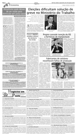 Página 4
  gina                                                                                                                                                                                                                São Paulo, sábado a segunda-feira, 28 a 30 de agosto de 2010


                                             Economia                                                                                                                                                                                                           www.netjen.com.br


  Alcoolismo pode deixar                                                                                                                 Eleições diﬁcultam solução de
     de ser razão para
 demissão por justa causa                                                                                                               greve no Ministério do Trabalho
                                                                                                                                                  A greve dos funcionários do




                                                                                                                                                                                                                                       Foto: ABr
                                                                                                                                                                                                                                                   duais, como as agências do Sistema Nacional
                                                                      Edson Baldoino Junior (*)                                         Ministério do Trabalho, que completa                                                                       de Emprego (Sine). “Não é só no Ministério do
                                                                                                                                                                                                                                                   Trabalho. Nós temos centenas de agências, em
   O alcoolismo é uma doen-                                          como meio de manter o controle                                              quatro meses, tem a solução                                                                       todo o Brasil, onde se pode tirar a carteira e
   ça progressiva, incurável                                         de seus atos. Ou seja, a ingestão
   e degradante, classiﬁcada                                         da bebida já não acontece mais
                                                                                                                                           diﬁcultada por causa da legislação                                                                      dar entrada no seguro-desemprego. O Minis-
   no Código Internacional de                                                                                                                  eleitoral, que veda aumentos a                                                                      tério do Trabalhado está funcionando, só que
                                                                     por sua vontade, e sim por uma
   Doenças como “transtorno                                          necessidade advinda da depen-                                                                                                                                                 com um percentual menor de funcionários
   mental e de comportamento                                         dência alcoólica.
                                                                                                                                        servidores nos meses que antecedem                                                                         menor”, disse.
   devido ao uso do álcool” -                                           A demissão por justa causa                                                                 às eleições.                                                                       Na página do ministério na internet (www.
   “síndrome de dependência”.                                        acarreta o impedimento de o                                                                                                                                                   mte.gov.br), no link Locais de Atendimento,


                                                                                                                                        A
                                                                     funcionário receber o fundo de                                           avaliação é do ministro do Trabalho,                                                                 a pessoa pode ter acesso aos endereços, em

   O
           artigo 482, “f”, da CLT,                                  garantia, as parcelas do seguro                                          Carlos Lupi, que mesmo assim mantém                                                                  cada estado, onde é possível dar entrada no
           é claro ao deﬁnir a em-                                   desemprego e até mesmo, o aviso                                          a esperança de um desfecho favorável,                                                                seguro-desemprego e na Carteira de Traba-
           briaguez como motivo                                      prévio. Assim sendo, tal decisão                                   ainda este ano, “por meio do diálogo”.                                                                     lho. O trabalhador também pode ligar para a
   de demissão por justa causa.                                      atentaria contra a dignidade                                          Lupi explicou que, para dar entrada na con-                                                             Ouvidoria do Ministério do Trabalho, pelos
   Entretanto, um projeto de lei                                     da pessoa humana. Colocar um
                                                                                                                                        fecção da Carteira de Trabalho ou nos pedidos                                                              telefones 0800 61 01 01 - regiões Sul e Centro-
   com novos critérios de demissão                                   empregado nestas condições na
   de trabalhadores dependentes                                      rua seria como puní-lo por sua                                     de seguro-desemprego, os trabalhadores devem                   Ministro do Trabalho,                       Oeste, Acre, Rondônia e Tocantins - e 0800 285
   de bebida alcoólica foi aprovado                                  doença. Tendo em vista que cui-                                    procurar outras unidades, municipais e esta-                       Carlos Lupi.                            01 01, para as demais localidades (ABr).
   pela Comissão de Assuntos So-                                     dar de cidadãos que adoeçam é
   ciais (CAS). A proposta pretende                                  uma questão de responsabilidade
   alterar a CLT, o RJU (Regime
   Jurídico da União) e também
   o Plano de Benefícios da Previ-
                                                                     do governo (assim como traba-
                                                                     lhadores que adoecem recebem
                                                                     benefício através do INSS), nada
                                                                                                                                        Caixa e BNDES                                      Projeto concede isenção do ISS
   dência Social, no sentido de que                                  mais justo do que dar proteção                                     recebem reforço                                     a farmácias de manipulação
   o alcoolismo seja considerado                                     em lei e subsídios para que o
   doença. Assim, o trabalhador                                      indivíduo possa se tratar.                                           de dinheiro
                                                                                                                                                                                T   ramita na Câmara o pro-                                                                         Simples, como advogado,




                                                                                                                                                                                                                                                                 Rodolfo Stuckert
   dependente de bebida alcoólica                                       Assim, entendo que essa re-                                                                                 jeto do deputado Rodrigo                                                                        psicólogo e jornalista.
   terá direito a proteção do Estado.                                formulação da lei é necessária,
                                                                     sim. De forma a regulamentar o
                                                                                                                                           da União                             Maia (DEM-RJ), que isenta do                                                                          “A violência tributária já
   No entanto, caso o trabalhador
   não concorde com a realização de                                  tratamento daqueles que neces-                                                                             Imposto sobre Serviços (ISS)                                                                        começou no estado de São
                                                                                                                                           Brasília - O governo decidiu         as farmácias de manipulação,                                                                        Paulo e tende a se espalhar
   tratamento, ainda assim, poderá                                   sitam, depositando a responsa-                                     aumentar o capital da Caixa e
   ser demitido por justa causa.                                     bilidade parcial do futuro deste
                                                                                                                                        do Banco Nacional de Desen-
                                                                                                                                                                                homeopáticas e alopáticas. A                                                                        pelo restante do País”, aﬁr-
      A proposta é justiﬁcada pela                                   trabalhador nas mãos do governo,                                                                           proposta altera a Lei Com-                                                                          ma. Maia chama a atenção,
                                                                     que não mais poderá classiﬁcar o                                   volvimento Econômico e Social
   atual visão tanto da sociedade                                                                                                       (BNDES). Segundo decreto, a             plementar 116/03, que trata                                                                         ainda, para o fato de muitas
   quanto da própria medicina                                        alcoolismo como característica de                                                                          do Imposto sobre Serviços de                                                                        farmácias de manipulação já
                                                                     personalidade ou caráter, e sim                                    Caixa será capitalizada em R$
   que, atualmente, entendem o                                                                                                          2,5 bilhões e o BNDES em R$             Qualquer Natureza.                                                                                  terem fechado suas portas.
                                                                     como o que de fato é: uma doença
   alcoolismo não mais como falha                                    incurável, perigosa, e que, se não                                 4,5 bilhões. Esse aumento de              O autor discorda do fato de                                                                       Caso essa tendência persista,
   moral, e sim como doença grave                                    for vista com a devida atenção,                                    capital será feito sem emissão de       a Receita Federal vir retiran-                                                                      observa o deputado, deixará
   e incapacitante. O alcoólatra                                     pode gerar consequências para                                      ações, mas por transferência de         do do Simples farmácias de                                                                          órfãos de assistência milhões
   é um indivíduo que já não tem                                     toda a sociedade. Aﬁnal, um al-                                    papéis pertencentes à União. Se-
   mais controle de seus atos. A
                                                                                                                                                                                manipulação. Ele argumenta                                                                          de cidadãos. Antes de ir a
                                                                     coólatra não tem controle sobre                                    rão transferidas para o BNDES           que essas farmácias são en-                                                                         Plenário, o projeto deverá ser
   falta da bebida pode gerar uma                                    seus atos, e pode vir a perder                                     139.754.560 ações da Petrobras,
   série de fatores como excesso de                                  qualquer resquício de esperança                                    excedentes à manutenção do
                                                                                                                                                                                tes mercantis e não guardam                                                                         examinado pelas comissões
   transpiração, mudança repen-                                      em ter uma vida digna após uma                                     controle acionário da União. No         nenhuma aﬁnidade conceitual          Rodrigo Maia: muitas farmá-                                    de Finanças e Tributação;
   tina de humor, mãos trêmulas,                                     demissão e passar a viver às                                       caso da Caixa serão 77.641.422          com a relação de proﬁssões              cias fecharam devido a                                      e de Constituição e Justiça
   inquietação, tornando-se, muitas                                  margens da sociedade.                                              ações transferidas.                     que não podem optar pelo               diﬁculdades ﬁnanceiras.                                      (Ag.Câmara).
   vezes, agressivo. Quando ingere                                                                                                         Em nota, a Caixa informou que
   a bebida alcoólica, o dependente                                      (*) - É advogado especializado em                              o reforço de capital vai expandir
   sente uma falsa sensação de
   que voltou a ter controle de si,
   e passa a entregar-se ao vício
                                                                     direito empresarial, sócio do escritório
                                                                     Baldoino Advogados Associados
                                                                     (www.baldoinoadvogados.com.br).
                                                                                                                                        a capacidade de crescimento
                                                                                                                                        dos negócios em, aproxima-
                                                                                                                                        damente, R$ 50 bilhões, após
                                                                                                                                                                                              Fabricantes de celulares
                                                                                                                                        receber o aporte de R$ 2,5
                                                                                                                                        bilhões. Com a capitalização, a
                                                                                                                                                                                          reconhecem falhas de produção
                                                                                                                                        carteira de crédito da instituição




                                                                                                                                                                                                                                                                                                                      Foto: ABr
               CARDIF DO BRASIL SEGUROS E GARANTIAS S.A.                                                                                                                         Brasília - A Associação Bra-
                                                CNPJ/MF nº 08.279.191/0001-84                                                           ganha potencial para dobrar nos
                                           DECLARAÇÃO DE PROPÓSITO                                                                      próximos anos e alcançar R$           sileira da Indústria Elétrica e
Francisco Javier Valenzuela Cornejo, passaporte chileno 8.710.105-3, CPF/MF 234.112.428-33, Olivier Jean Germain Martin,
passaporte francês 10CI41552, CPF/MF 231.513.838-82, Pascal Gilles André Thiercelin, RNE V 395154-W, CPF/MF 231.220.748-69,             300 bilhões. “A medida reﬂete         Eletrônica (Abinee) divulgou
Louis Marie Antoine Bazire, RG 52.019.099-3, CPF/MF 232.906.718-60 e Alexandre Bonifácio Boccia, RG 19.109.362, CPF/MF
170.964.798-13, declaram sua intenção de exercer cargo no Conselho de Administração da Cardif do Brasil Seguros e Garantias             a continuidade do processo de         nota aﬁrmando que “os fabri-
S.A. CNPJ 08.279.191/0001-84, e que preenchem as condições estabelecidas na Resolução CNSP nº 136, de 07/11/05. Esclarecem              fortalecimento da estrutura de        cantes de aparelhos de celulares
que, nos termos da regulamentação em vigor, eventuais impugnações à presente declaração deverão ser comunicadas diretamente à
Superintendência de Seguros Privados - SUSEP, no endereço abaixo, no prazo máximo de quinze dias, contados da data desta                capital da empresa, iniciado          estão sempre comprometidos
publicação, por meio de documento em que os autores estejam devidamente identificados, acompanhado da documentação
comprobatória, observado que os declarantes poderão, na forma da legislação em vigor, ter direito a vista do respectivo processo. São   por meio de emissões dos Ins-         com a constante atualização dos
Paulo, 26 de agosto de 2010. Francisco Javier Valenzuela Cornejo; Olivier Jean Germain Martin; Pascal Gilles André Thiercelin; Louis    trumentos Híbridos de Capital
Marie Antoine Bazire; Alexandre Bonifácio Boccia.SUSEP - Av. Presidente Vargas,730,Centro,Rio de Janeiro/RJ, CEP 20071-001.                                                   seus processos de produção,
                                                                                                                                        e Dívida em 2007 e 2009, nos          a ﬁm de diminuir eventuais
                                                                                                                                        valores de R$ 5,2 bilhões e R$        falhas”. Segundo a entidade, o
                 CARDIF DO BRASIL VIDA E PREVIDÊNCIA S.A.
                                                CNPJ/MF nº 03.546.261/0001-08                                                           6 bilhões, respectivamente”,          número de queixas reportadas
                                           DECLARAÇÃO DE PROPÓSITO                                                                      informou a Caixa.
Francisco Javier Valenzuela Cornejo, passaporte chileno 8.710.105-3, CPF/MF 234.112.428-33, Olivier Jean Germain Martin,
passaporte francês 10CI41552, CPF/MF 231.513.838-82, Pascal Gilles André Thiercelin, RNE V 395154-W, CPF/MF 231.220.748-69,                A Caixa acrescentou que os         pelo Departamento de Proteção
Louis Marie Antoine Bazire, RG 52.019.099-3, CPF/MF 232.906.718-60 e Alexandre Bonifácio Boccia, RG 19.109.362, CPF/MF
                                                                                                                                        recursos permitirão à instituição     e Defesa do Consumidor do
170.964.798-13, declaram sua intenção de exercer cargo no Conselho de Administração da Cardif do Brasil Vida e Previdência S.A.
CNPJ/MF nº 03.546.261/0001-08, e que preenchem as condições estabelecidas na Resolução CNSP nº 136, de 07/11/05. Esclarecem             ﬁnanciar saneamento e infra-          Ministério da Justiça em 2009
que, nos termos da regulamentação em vigor, eventuais impugnações à presente declaração deverão ser comunicadas diretamente à
Superintendência de Seguros Privados - SUSEP, no endereço abaixo, no prazo máximo de quinze dias, contados da data desta                estrutura urbana, “visando a          representa 0,05% dos cerca de
publicação, por meio de documento em que os autores estejam devidamente identificados, acompanhado da documentação
comprobatória, observado que os declarantes poderão, na forma da legislação em vigor, ter direito a vista do respectivo processo. São   eventos como a Copa do Mundo          56 milhões aparelhos vendidos
Paulo, 26 de agosto de 2010. Francisco Javier Valenzuela Cornejo; Olivier Jean Germain Martin; Pascal Gilles André Thiercelin; Louis    de 2014 e as Olimpíadas de 2016,
Marie Antoine Bazire; Alexandre Bonifácio Boccia. SUSEP - Av. Presidente Vargas,730,Centro,Rio de Janeiro/RJ, CEP 20071-001.                                                  no período. As reclamações
                                                                                                                                        em ações alinhadas ao Programa        se referem, principalmente,                          Reclamações como defeitos de fabricação
                                  CARDIF CAPITALIZAÇÃO S.A.
                                                                                                                                        de Aceleração do Crescimento          a defeitos de fabricação, não                             e falta de peças de reposição.
                                               CNPJ/MF nº 11.467.788/0001-67                                                            – PAC 2”. “A operação de capi-        cumprimento do contrato de
                                          DECLARAÇÃO DE PROPÓSITO
Francisco Javier Valenzuela Cornejo, passaporte chileno 8.710.105-3, CPF/MF 234.112.428-33, Jean-Bertand Laroche,                       talização do banco faz parte de       garantia do produto e falta de         mitindo que o telefone celular                                 suas experiências e propostas
passaporte francês 08AB28863, CPF/MF 233.600.378-39, Olivier Jean Germain Martin, passaporte francês 10CI41552, CPF/MF                  estratégia do governo federal,
231.513.838-82, Pascal Gilles André Thiercelin, RNE V 395154-W, CPF/MF 231.220.748-69, Louis Marie Antoine Bazire, RG
                                                                                                                                        que aproveita o atual momento         peças de reposição.                    continue acessível para milhões                                de melhoria contínua no aten-
52.019.099-3, CPF/MF 232.906.718-60 e Alexandre Bonifácio Boccia, RG 19.109.362, CPF/MF 170.964.798-13, declaram sua
intenção de exercer cargo no Conselho de Administração da Cardif Capitalização S.A. CNPJ 11.467.788/0001-67, e que
                                                                                                                                        de crescimento da economia               A Abinee também destaca             de brasileiros, promovendo a                                   dimento aos consumidores e
preenchem as condições estabelecidas na Resolução CNSP nº 136, de 07/11/05. Esclarecem que, nos termos da regulamentação
em vigor, eventuais impugnações à presente declaração deverão ser comunicadas diretamente à Superintendência de Seguros                 brasileira para atender à de-         que sempre foi favorável ao            inclusão social. “Os fabricantes                               reitera sua disposição em es-
Privados - SUSEP, no endereço abaixo, no prazo máximo de quinze dias, contados da data desta publicação, por meio de documento
em que os autores estejam devidamente identificados, acompanhado da documentação comprobatória, observado que os                        manda por ﬁnanciamento para           aperfeiçoamento da política de         de celular associados à Abinee                                 tabelecer uma agenda positiva
declarantes poderão, na forma da legislação em vigor, ter direito a vista do respectivo processo. São Paulo, 26/08/10. Francisco
Javier Valenzuela Cornejo; Jean-Bertand Laroche; Olivier Jean Germain Martin; Pascal Gilles André Thiercelin; Louis Marie Antoine       o consumo e aquisição da casa         atendimento ao consumidor,             vêm buscando oportunidades                                     de trabalho com o órgão”, diz a
Bazire; Alexandre Bonifácio Boccia. SUSEP - Av. Presidente Vargas, 730, Centro, Rio de Janeiro/RJ, CEP 20071-001.                       própria”, diz a nota (ABr).           sem encarecer o produto, per-          para compartilhar com o DPDC                                   nota da entidade (ABr).




                              Negócios em                                                                                               E - Banda Larga Sem Fio
                                                                                                                                        A mina de ouro Casposo, localizada na província de San Juan, na Ar-
                                                                                                                                        gentina, adotou a tecnologia de banda larga sem ﬁo da Motorola para
                                                                                                                                                                                                                     J - Construção Metálica
                                                                                                                                                                                                                     Começa nesta terça (31) e vai até quinta-feira (2), no Frei Caneca
                                                                                                                                                                                                                     Shopping & Convention Center, a quarta edição do Construmetal 2010




                                Pauta
                                                                                                                                        modernizar e expandir sua infraestrutura de comunicação. A tecnologia        - Congresso Latino-Americano da Construção Metálica, maior evento
                                                                             (lobato@netjen.com.br)                                     é da Motorola Solutions e consiste na instalação de links Ponto-a-Ponto      do setor da América Latina. Além das palestras, cerca de 40 empresas
                                                                                                                                        para comunicar as diferentes jazidas com as estações centrais, que es-       apresentarão seus produtos para um público formado por arquitetos,
                                                                                                                                        tão separadas por montanhas muito altas. A instalação foi realizada em       engenheiros, construtores, projetistas, fabricantes e produtores de
                                                                                                                                        apenas 20 dias e interconecta aproximadamente 300 trabalhadores da           elementos construtivos e componentes, proﬁssionais e prestadores de
                                                                                                                                        companhia (www.motorola.com.br).                                             serviço do segmento (www.construmetal.com.br).
 A - Engraxate Cidadão
Estão abertas as inscrições para o projeto Engraxate Cidadão. A iniciativa,
                                                                                                                                        F - Programa de Estágio 2011                                                 K - Semiárido Brasileiro
lançada pela Universidade Guarulhos (UnG), visa promover a inserção                                                                     A Método Engenharia, uma das maiores empresas de engenharia e                Cerca de R$12,5 milhões é o valor global do Edital lançado pelo Ministério da
de jovens – entre 18 e 21 anos – e a reinserção de idosos – a partir de                                                                 construção do Brasil, acaba de abrir as inscrições para o Programa de        Ciência e Tecnologia com vistas à seleção de propostas de desenvolvimento
60 anos – que estejam excluídos do processo de atuação no mundo                                                                         Estágios 2011, nas áreas de Engenharia, Arquitetura, Administração de        de tecnologias e inovações para a conservação, recuperação e utilização dos
do trabalho. Na etapa piloto da ação, serão selecionadas 40 pessoas,                                                                    Empresas e Direito. O programa investe na formação e preparação de           recursos naturais do Semiárido Brasileiro. Para concorrer, o proponente deve
homens e mulheres, para atuar como engraxates em pontos deﬁnidos                                                                        jovens proﬁssionais, com treinamentos que abordam temas técnicos e           possuir título de Doutor, vínculo celetista ou estatutário com a instituição
pela coordenação do projeto, entre os quais shoppings, aeroportos e                                                                     especíﬁcos para o desenvolvimento de habilidades interpessoais, visão        de execução do projeto e ter seu currículo cadastrado na Plataforma Lattes.
universidades. Mais informações (www.ung.br).                                                                                           holística, estratégica e de negócios. Inscrições no site (www.dreves.com.    Conﬁra o Edital em (http://www.cnpq.br/editais/ct/2010/035.htm).
                                                                                                                                        br/metodo), até o dia 20 de setembro.
 B - Construção Civil                                                                                                                                                                                                L - Proﬁssão & Futuro
Reconhecida pela qualidade e know how em desenvolver e comercializar
                                                                                                                                        G - Festa das Nações                                                         Descobrir a proﬁssão mais adequada ao perﬁl ou o curso superior mais próximo
equipamentos, a Menegotti, em operação há 70 anos, dispõe de completa                                                                   Sob a coordenação do padre José Roberto Pereira, a Paróquia Nossa            da personalidade e aﬁnidades, signiﬁca um ato muito decisivo na vida de todo
linha de betoneiras – da qual é líder de segmento. Além disso, a empresa                                                                Senhora de Consolação promove nos quatro ﬁnais de semana de setem-           estudante. Com o propósito de auxiliar nesse momento tão importante as Fa-
destaca-se pela comercialização de equipamentos para locadoras da                                                                       bro, sempre das 18 h às 23 h, a 1ª Festa das Nações, com a ﬁnalidade de      culdades Integradas Rio Branco realizam no dia 23 de setembro, a 3ª Proﬁssão
construção civil, para grandes redes nacionais de auto-serviço e para                                                                   arrecadar fundos entre seus ﬁéis e convidados e restaurar a igreja. No       & Futuro – Encontro Rio Branco de Proﬁssões, nas Faculdades Integradas Rio
lojas de materiais de construção, ferragens e ferramentas. Saiba mais                                                                   pátio da paróquia, à Rua da Consolação, 585, serão oferecidas comidas        Branco. Inscrições pelo tel. 5072-4346 ou (www.riobrancofac.edu.br).
em (www.menegotti.ind.br).                                                                                                              típicas árabe, brasileira, italiana, japonesa, portuguesa, entre outras,
                                                                                                                                        preparadas por suas respectivas comunidades em São Paulo, além de            M - Direito, Contabilidade e Captação
                                                                                                                                        ter música ao vivo. Informações tel. 3256-5356.
 C - Mercado da Bolsa                                                                                                                                                                                                A Econômica Desenvolvimento Empresarial promove no dia 24 de se-
Para levar a educação ﬁnanceira e atrair diferentes perﬁs para o mer-                                                                                                                                                tembro, o XI Congresso Brasileiro do Terceiro Setor, que abordará temas
cado da bolsa de valores, a BM&FBovespa iniciou a campanha “Quer
                                                                                                                                        H - Marco Civil da Internet                                                  relacionados ao Direito, Contabilidade e Captação de Recursos. Indicado a
ser sócio?”. O objetivo é alcançar a marca dos 5 milhões de investidores                                                                Evento realizado na Universidade Presbiteriana Mackenzie tratará de um       administradores públicos e dirigentes de Ongs, assistentes sociais, audito-
até 2015. Um dos focos é um público em potencial: os jovens na faixa                                                                    dos assuntos mais polêmicos da atualidade: o Marco Civil da Internet,        res, captadores de recursos, contabilistas, ecônomos, entre outros, tem o
entre os 18 e 23 anos, o mesmo adotado pela Promoção “Começando                                                                         que prevê direitos e responsabilidades no uso da rede, será debatido         objetivo de contribuir com a atualização e o aprimoramento da capacitação
do Zero”, do Easynvest. Desde maio deste ano, o home broker da Títu-                                                                    por diversos juristas, políticos e proﬁssionais da área. Haverá discussões   proﬁssional da sociedade civil organizada e das empresas socialmente
lo Corretora, saiu na frente das corretoras de valores, e já conseguiu                                                                  sobre as repercussões civis, penais e administrativas da elaboração          responsáveis, diante das mutações legais, contábeis e de sustentabilidade
viabilizar a entrada destes jovens ao mercado de ações com benefícios                                                                   de um Marco Civil para a web. Aberta aos interessados, acontece na           do Terceiro Setor. Mais informações (www.economica.com.br).
pioneiros (www.easynvest.com.br).                                                                                                       quarta-feira (1º), das 9h às 12h15, e das 19h às 22h15, na Rua Itambé,
                                                                                                                                        135, Higienópolis.                                                           N - Abordando Novos Clientes
 D - Entrega de Condecoração                                                                                                                                                                                         A Dídio Pizza - rede de pizzarias delivery 100% brasileira, formatada
O Clube dos 13 concederá ao presidente Lula o título de “Chanceler
                                                                                                                                        I - Em Ritmo Dançante                                                        nos moldes americanos - para incrementar a venda de seus franqueados
Honorário do Futebol Brasileiro”. A homenagem será nesta terça-feira                                                                    A MSC Cruzeiros, líder do setor na América do Sul, prepara um de seus        treinou seus entregadores motorizados a realizarem vendas na vizinhan-
(31), às 18h00 , no Salão Nobre do Parque São Jorge. O evento contará                                                                   mais encantadores navios para a travessia atlântica: o MSC Armonia. O        ça de cada endereço que pediu a pizza. Batizada de “Doce Entrega”, a
com a presença de Ministros de Estado, presidentes de clubes das                                                                        navio sairá de Veneza no dia 20 de setembro e chegará ao Rio de Janeiro      ação prevê que cada entregador ﬁque encarregado de abordar, de forma
quatro séries do Brasileirão, representantes de federações estaduais                                                                    dia 07 de outubro e em Santos no dia 08, marcando oﬁcialmente o início       gentil, novos consumidores para a rede e entregar a eles cupons que
e de empresas que apoiam nossa maior arte. Na ocasião, o Sport Club                                                                     da temporada brasileira 2010/2011. Nas 18 noites de travessia haverá o       dão direito a uma pizza doce grátis no pedido de uma pizza salgada. Há
Corinthians Paulista entregará ao presidente o título de Torcedor Sím-                                                                  primeiro cruzeiro temático dançante. O navio passará por locais como         premiação conforme o volume de novos consumidores conquistados
bolo do Centenário.                                                                                                                     Croácia, Tunísia, Espanha, e Portugal (www.msccruzeiros.com.br).             através da promoção (www.didio.com.br).
 